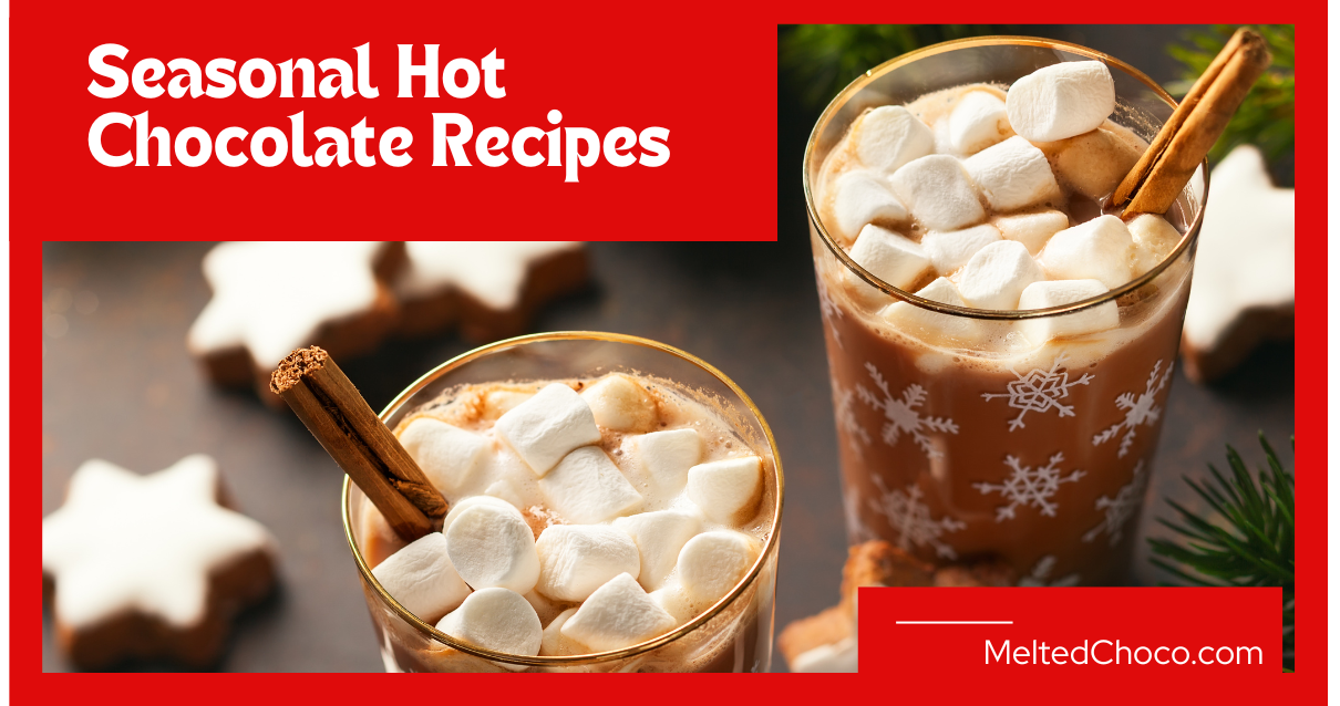 Seasonal Hot Chocolate Recipes